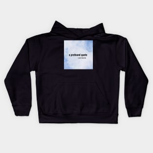 A Profound Quote Kids Hoodie